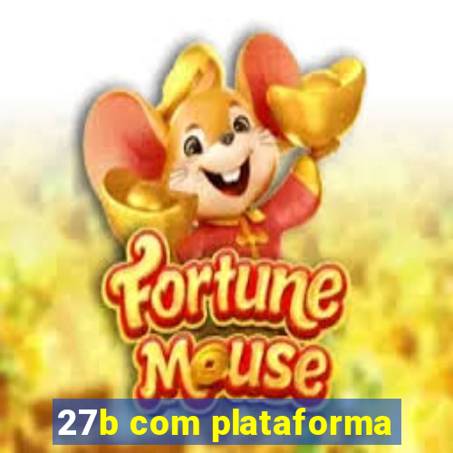 27b com plataforma